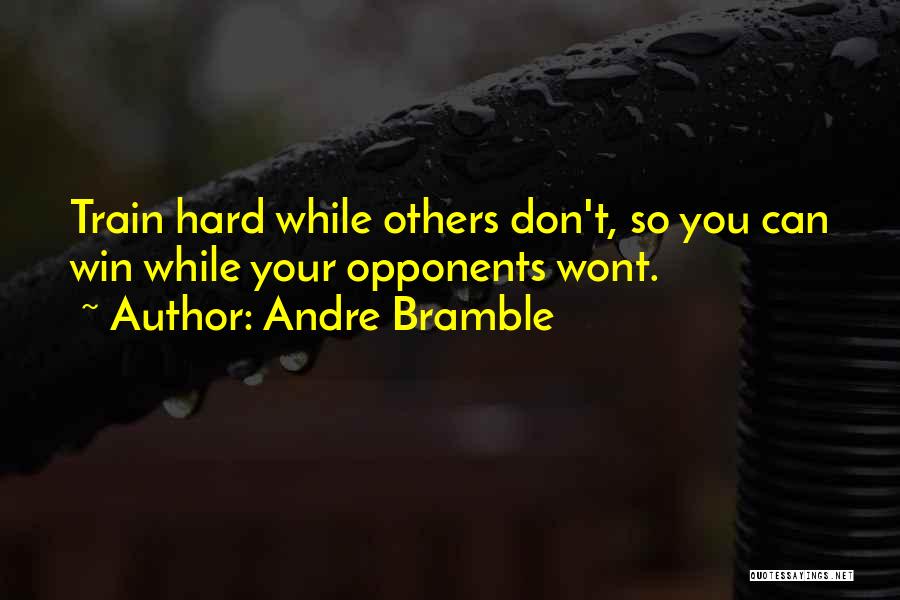 Sports Training Hard Quotes By Andre Bramble