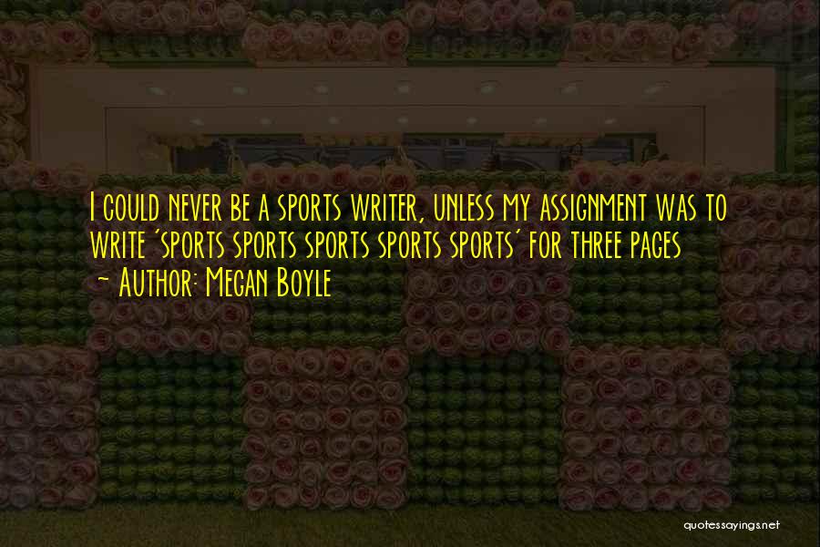 Sports Writer Quotes By Megan Boyle