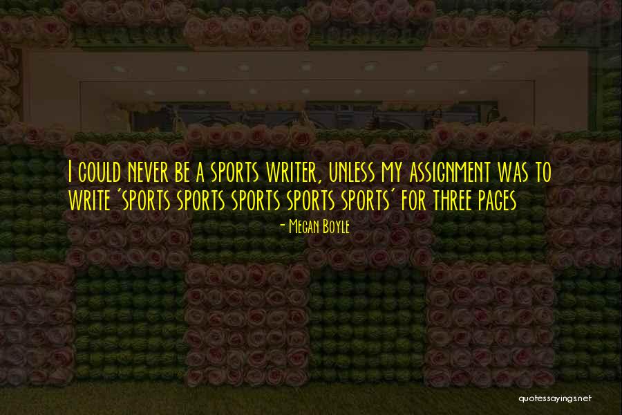 Sports Writer Quotes By Megan Boyle Sports Writer Quotes By Megan Boyle