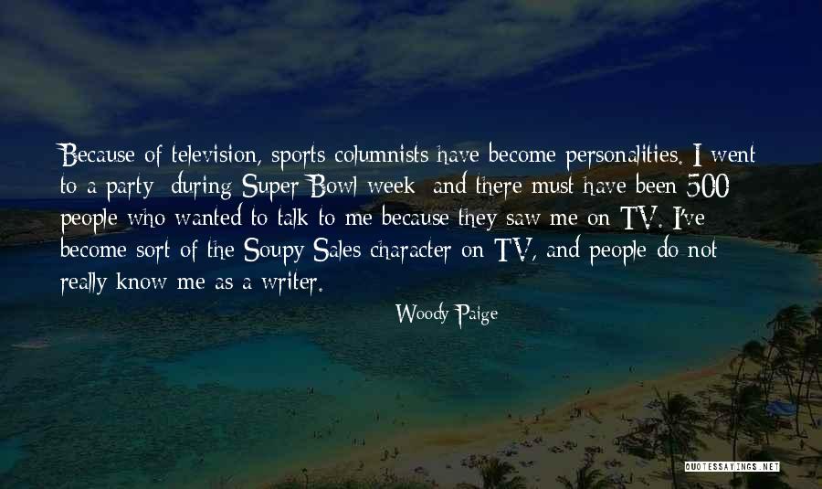 Sports Writer Quotes By Woody Paige Sports Writer Quotes By Woody Paige