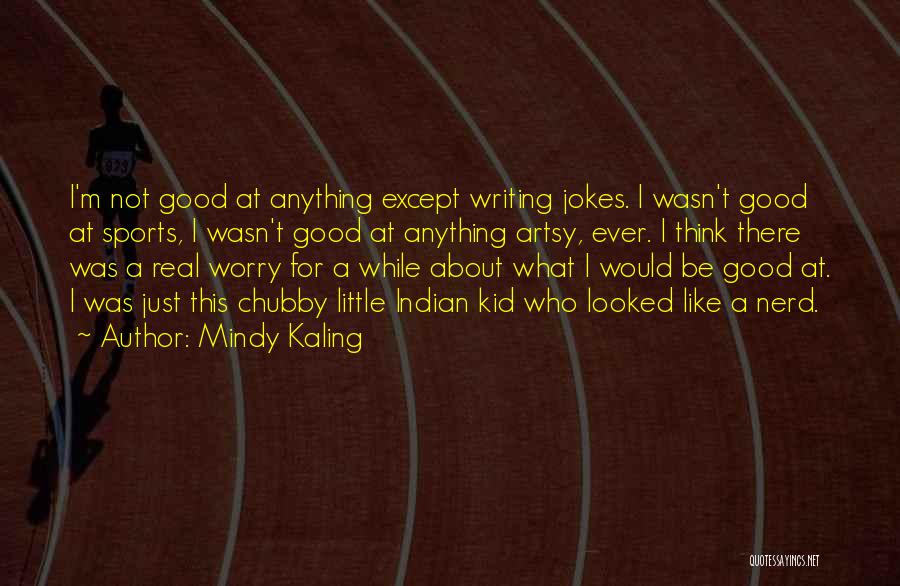 Sports Writing Quotes By Mindy Kaling