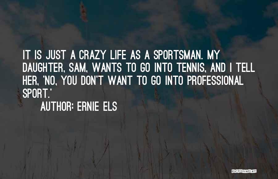 Sportsman Quotes By Ernie Els