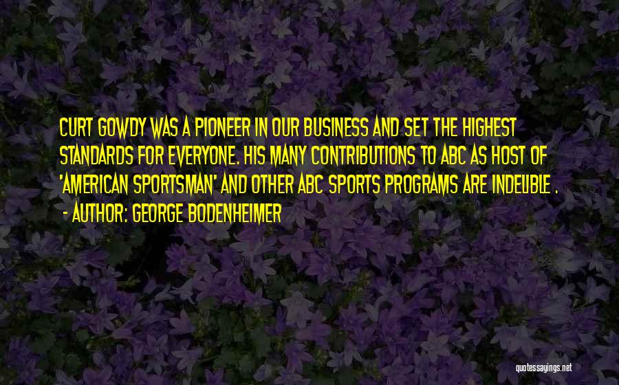 Sportsman Quotes By George Bodenheimer