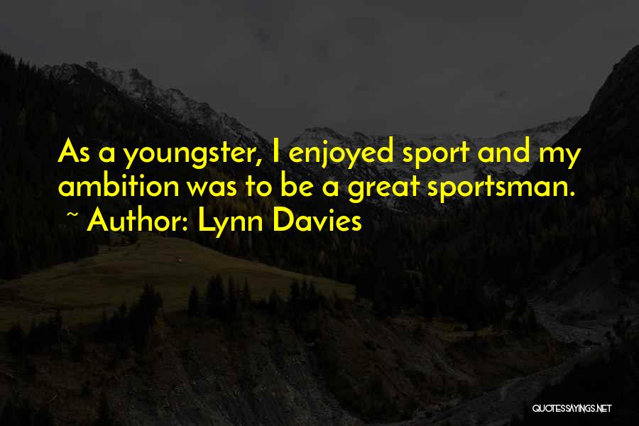 Sportsman Quotes By Lynn Davies