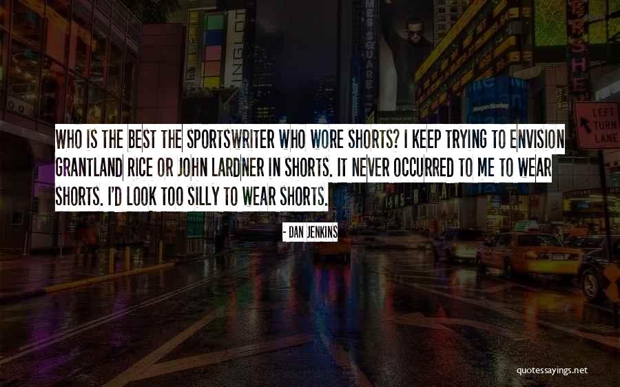 Sportswriter Quotes By Dan Jenkins Sportswriter Quotes By Dan Jenkins