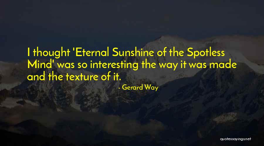 Spotless Mind Of Eternal Sunshine Quotes By Gerard Way Spotless Mind Of Eternal Sunshine Quotes By Gerard Way