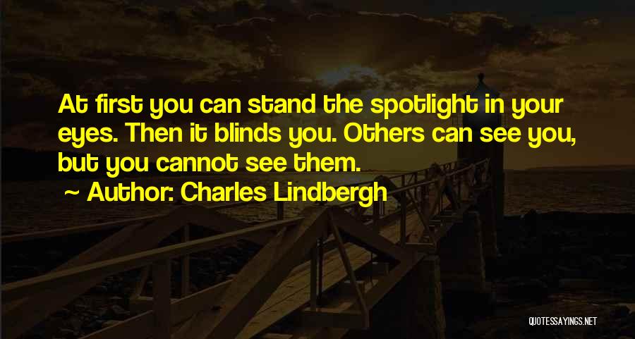 Spotlight Blinds Quotes By Charles Lindbergh