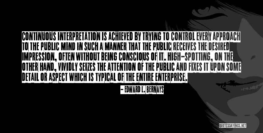 Spotting Quotes By Edward L. Bernays Spotting Quotes By Edward L. Bernays