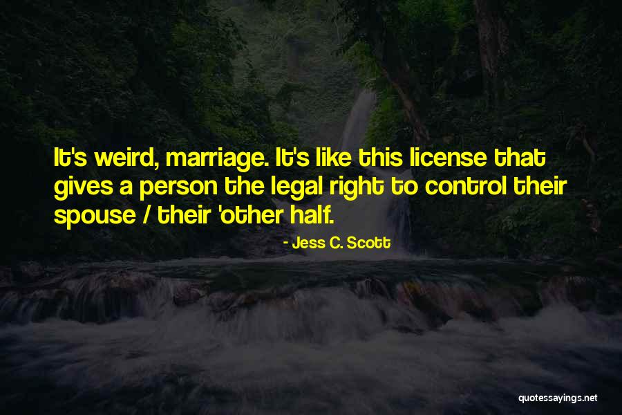 Spouse Issues Quotes By Jess C. Scott Spouse Issues Quotes By Jess C. Scott