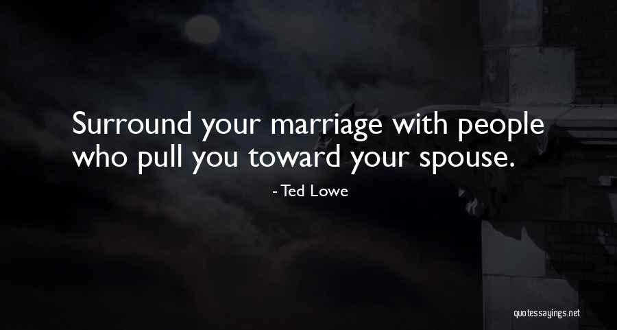 Spouse Quotes By Ted Lowe