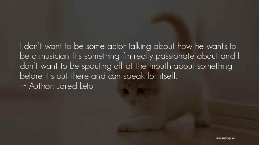 Spouting Quotes By Jared Leto