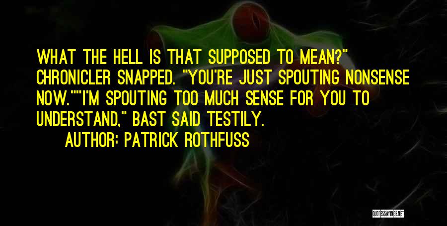 Spouting Quotes By Patrick Rothfuss