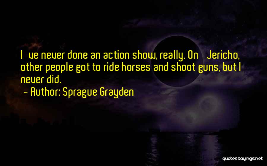 Sprague Grayden Quotes 802269