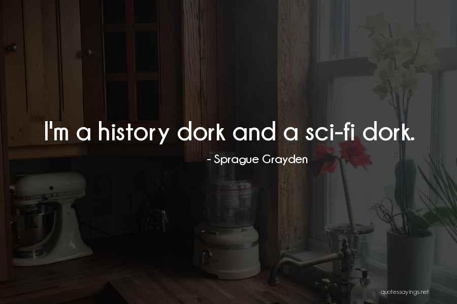 Sprague Quotes By Sprague Grayden Sprague Quotes By Sprague Grayden