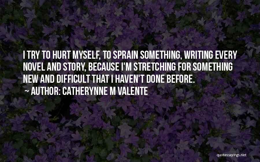 Sprain Quotes By Catherynne M Valente