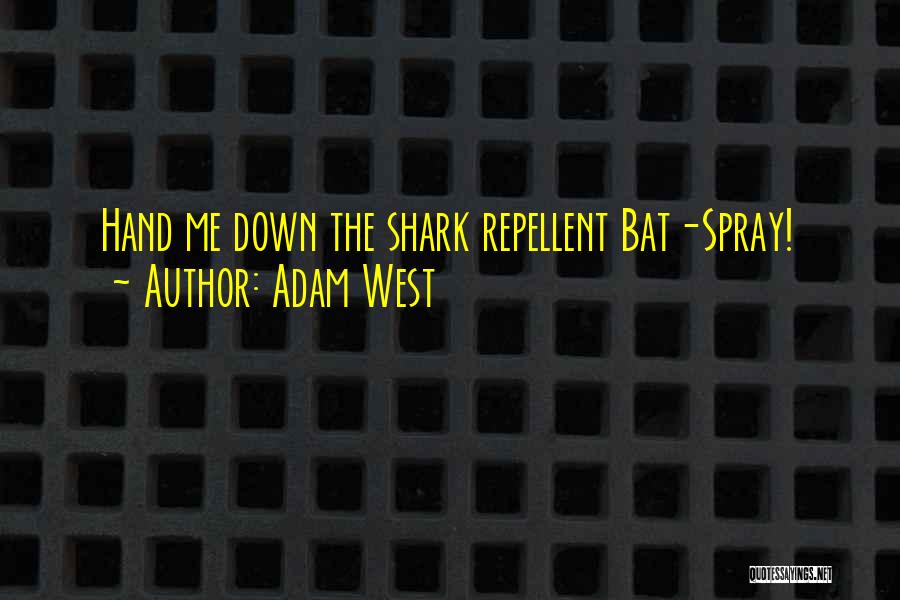 Spray Quotes By Adam West