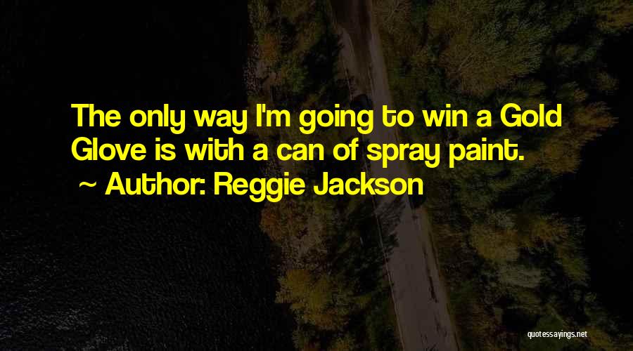 Spray Quotes By Reggie Jackson