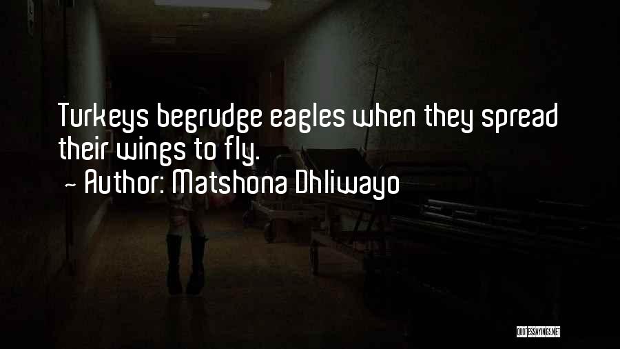 Spread Eagles Quotes By Matshona Dhliwayo