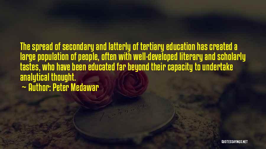 Spread Education Quotes By Peter Medawar