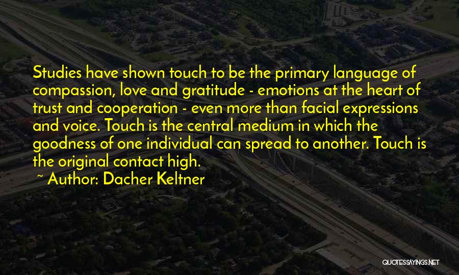 Spread Goodness Quotes By Dacher Keltner