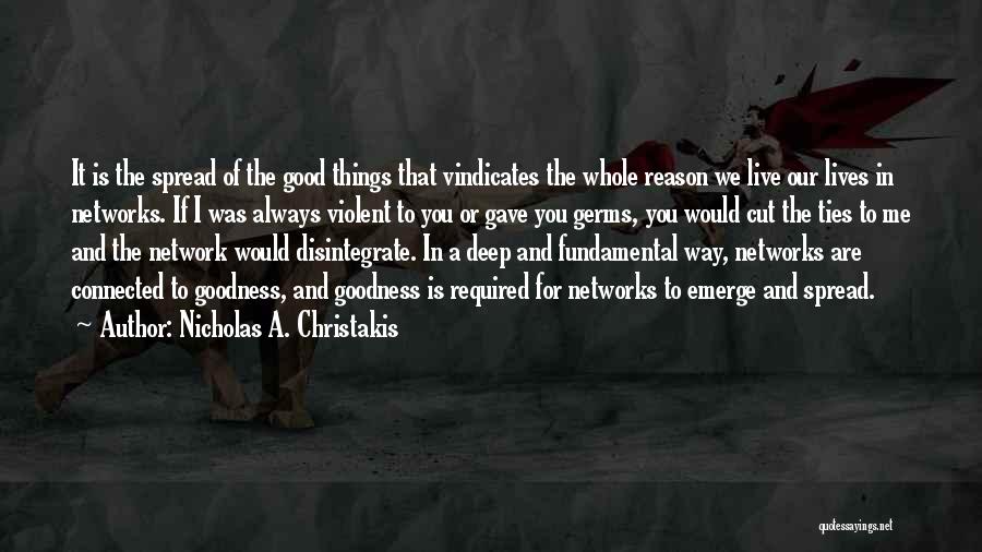 Spread Goodness Quotes By Nicholas A. Christakis