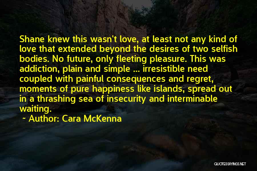 Spread Happiness And Love Quotes By Cara McKenna Spread Happiness And Love Quotes By Cara McKenna