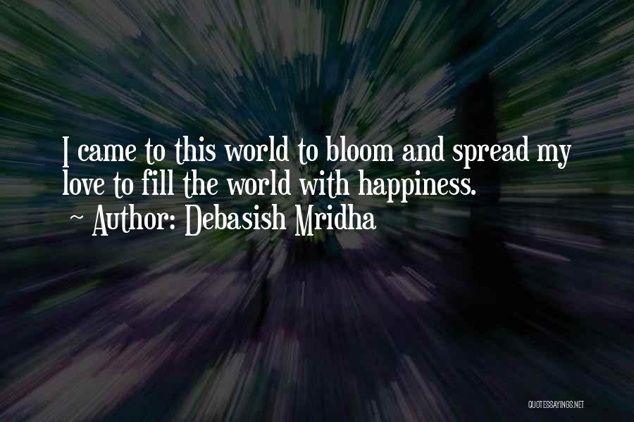 Spread Happiness And Love Quotes By Debasish Mridha