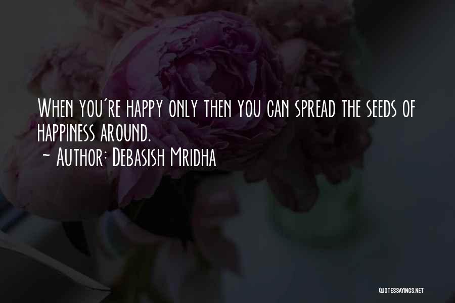 Spread Happiness And Love Quotes By Debasish Mridha