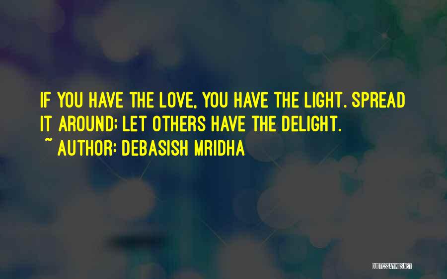 Spread Happiness And Love Quotes By Debasish Mridha