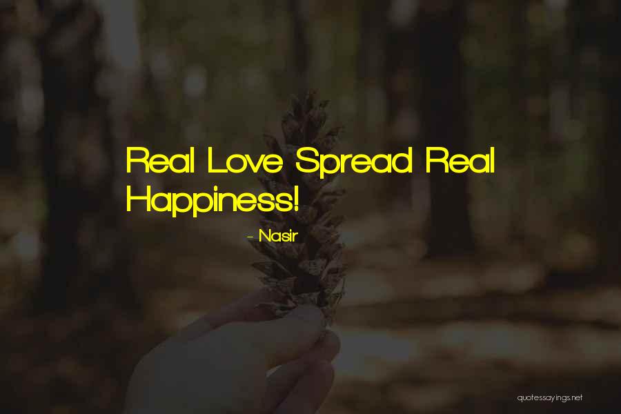 Spread Happiness And Love Quotes By Nasir