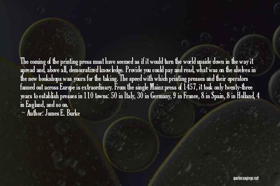 Spread Knowledge Quotes By James E. Burke