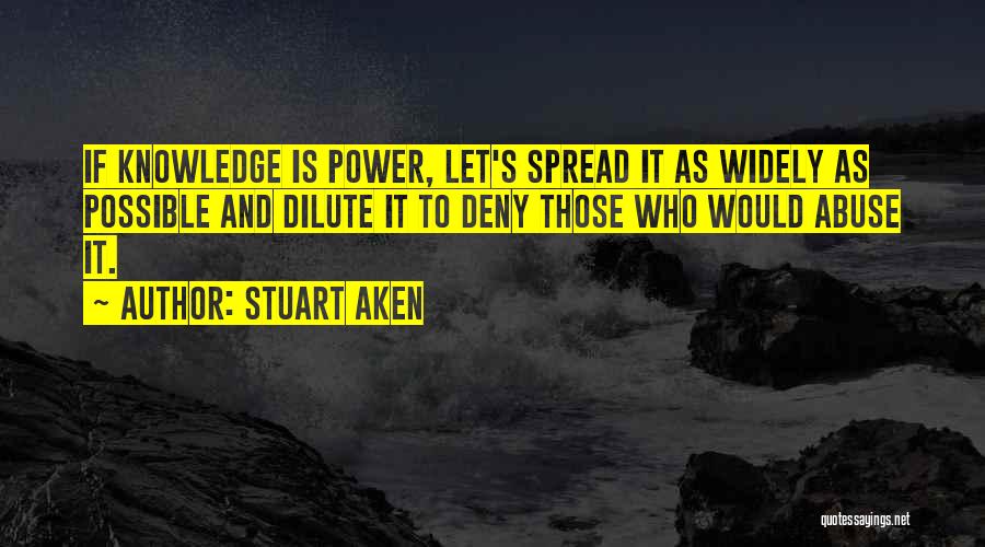 Spread Knowledge Quotes By Stuart Aken