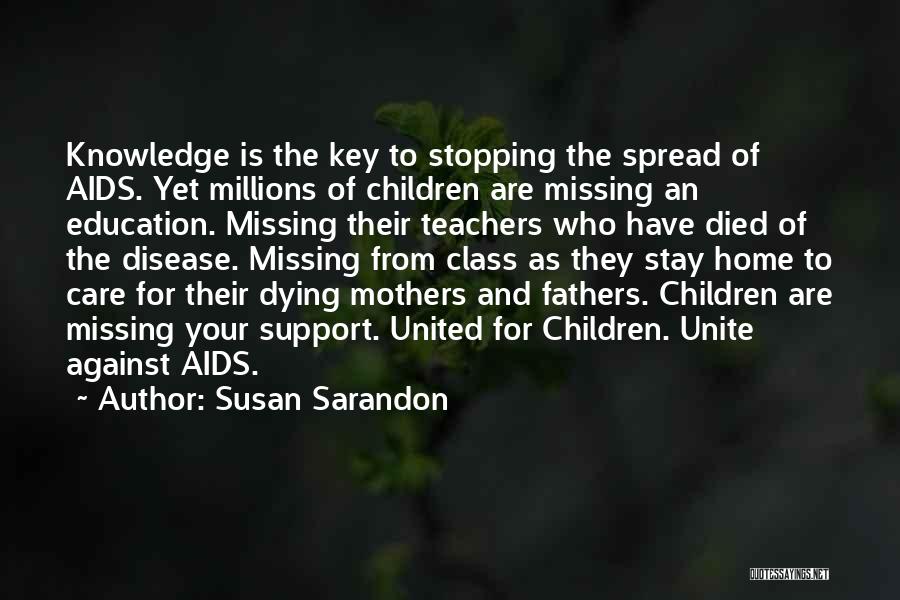 Spread Knowledge Quotes By Susan Sarandon