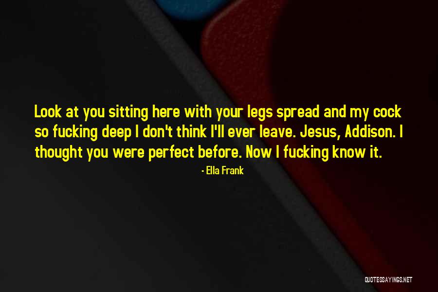 Spread Legs Quotes By Ella Frank