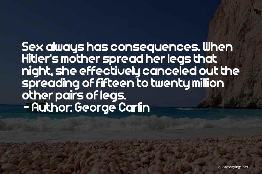 Spread Legs Quotes By George Carlin