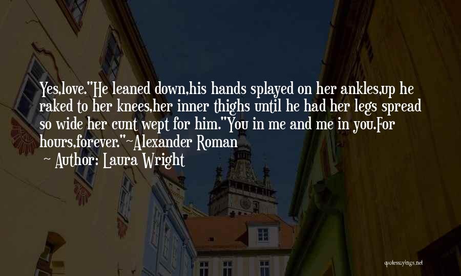 Spread Legs Quotes By Laura Wright
