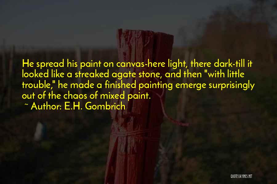 Spread Light Quotes By E.H. Gombrich