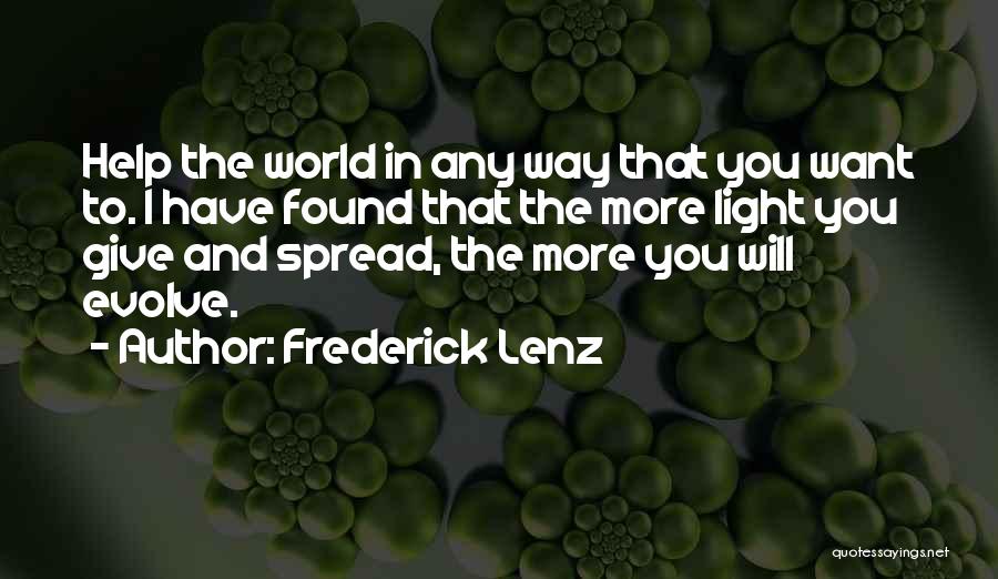 Spread Light Quotes By Frederick Lenz