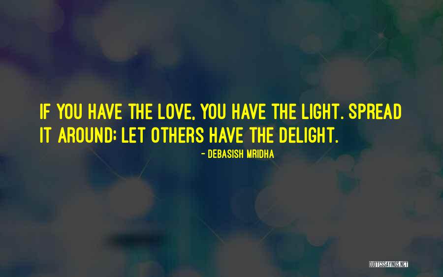 Spread Love And Happiness Quotes By Debasish Mridha Spread Love And Happiness Quotes By Debasish Mridha