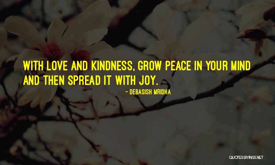 Spread Love And Kindness Quotes By Debasish Mridha Spread Love And Kindness Quotes By Debasish Mridha