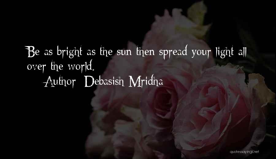 Spread Love And Light Quotes By Debasish Mridha