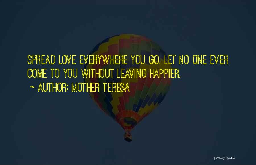 Spread Love Everywhere Quotes By Mother Teresa