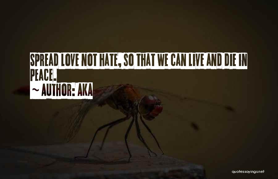 Spread Love Not Hate Quotes By AKA