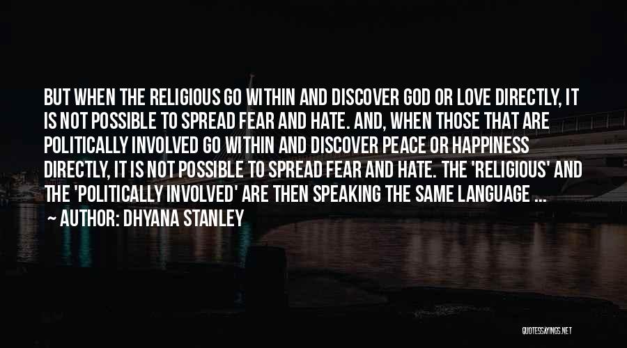 Spread Love Not Hate Quotes By Dhyana Stanley