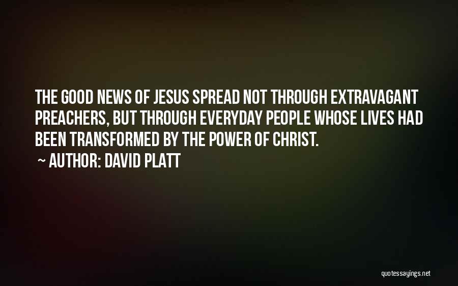 Spread The Good News Quotes By David Platt