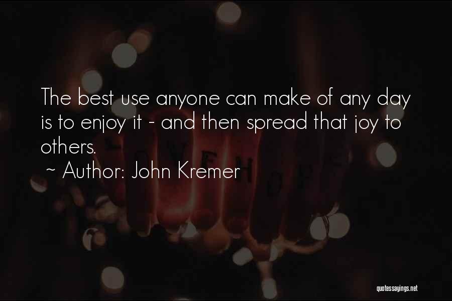 Spread The Happiness Quotes By John Kremer