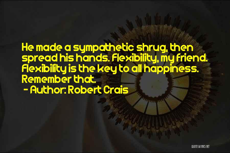 Spread The Happiness Quotes By Robert Crais