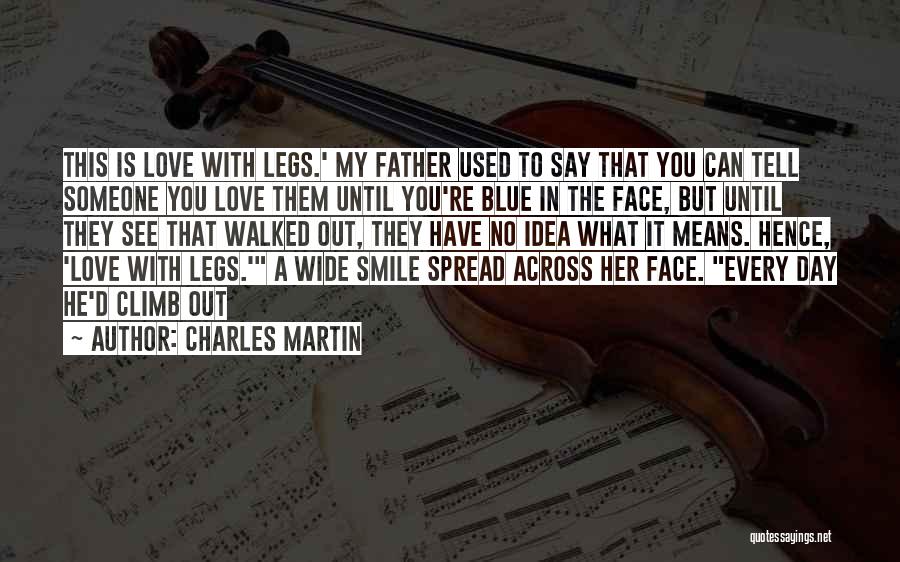 Spread The Love Not Your Legs Quotes By Charles Martin