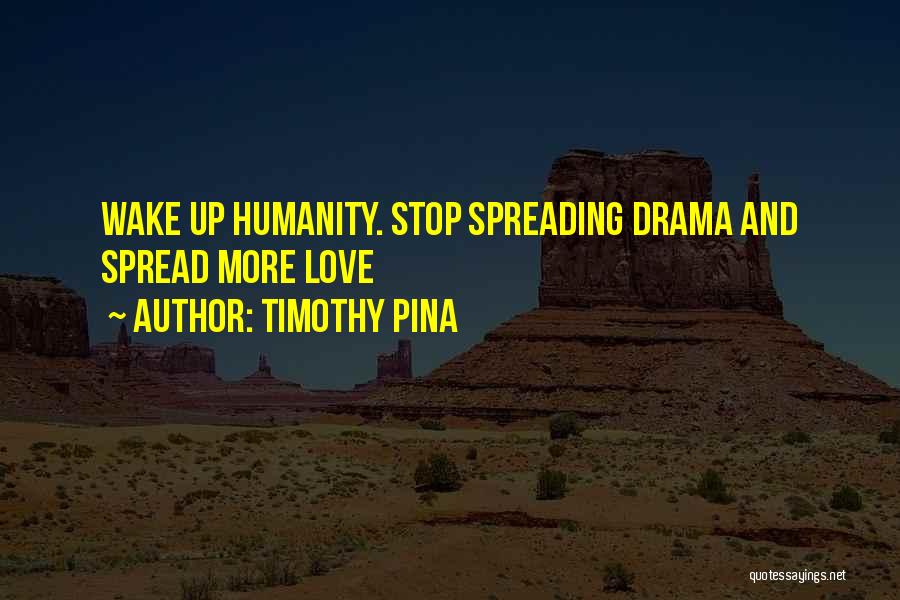 Spread The Love Quotes By Timothy Pina