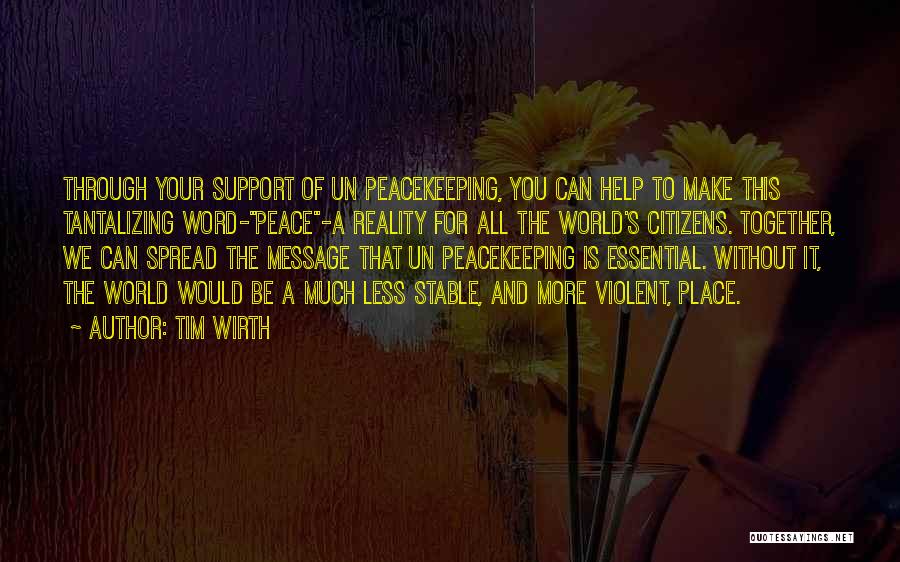 Spread The Peace Quotes By Tim Wirth